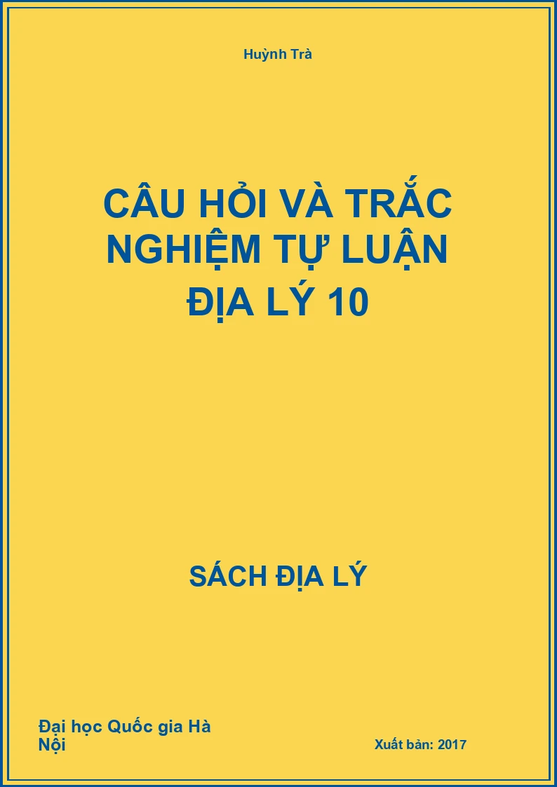 Câu hỏi và trắc nghiệm tự luận Địa lý 10