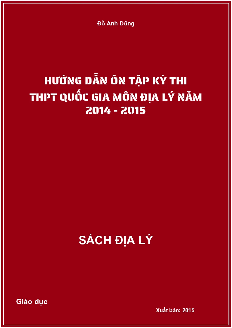 Hướng dẫn ôn tập kỳ thi THPT Quốc gia môn Địa lý năm 2014 - 2015
