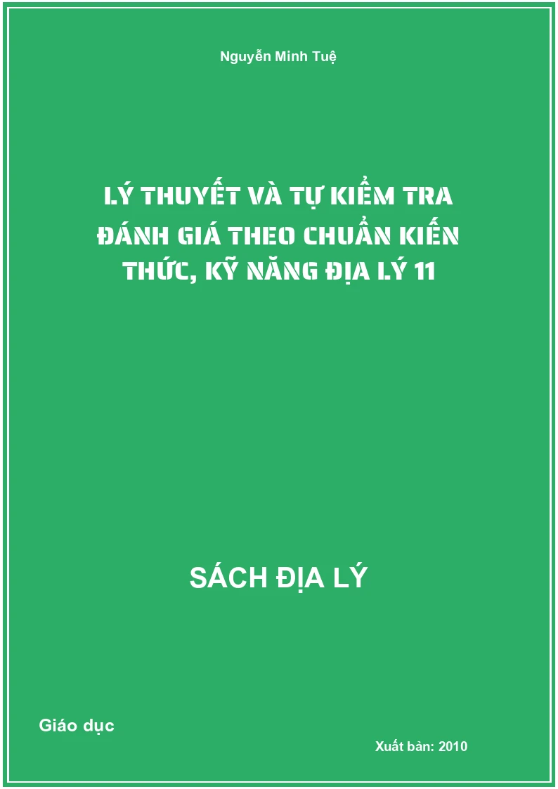 Lý thuyết và tự kiểm tra đánh giá theo chuẩn kiến thức, kỹ năng Địa lý 11