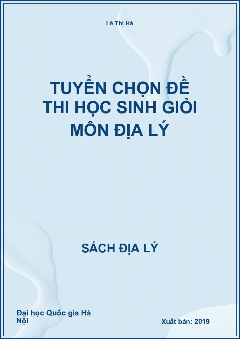 Tuyển chọn đề thi học sinh giỏi môn Địa lý