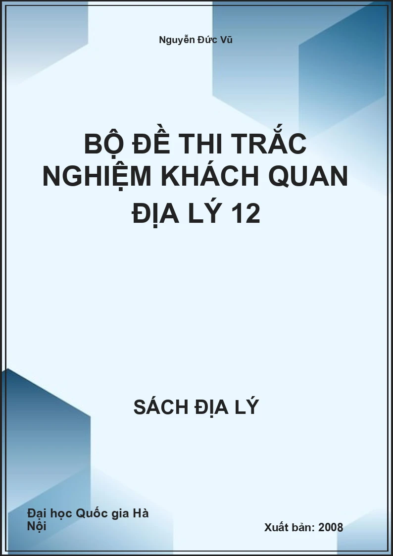 Bộ đề thi trắc nghiệm khách quan Địa lý 12
