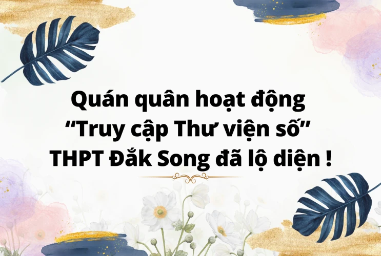 Ngôi sao dẫn đầu bảng vàng truy cập Thư viện số THPT Đắk Song đã lộ diện !