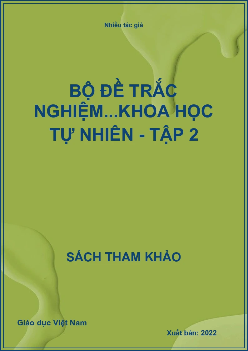 Bộ đề trắc nghiệm...Khoa học tự nhiên - Tập 2
