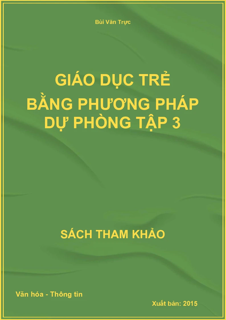 Giáo dục trẻ bằng phương pháp dự phòng Tập 3