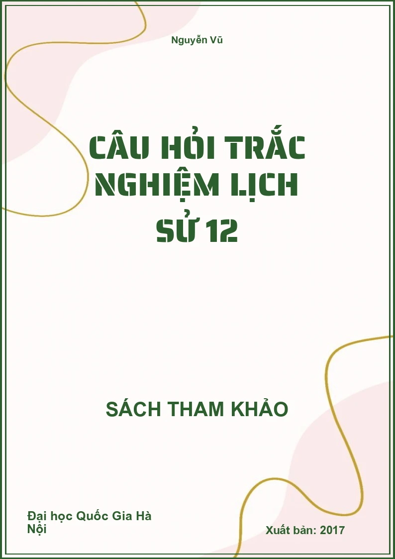 Câu hỏi trắc nghiệm Lịch sử 12