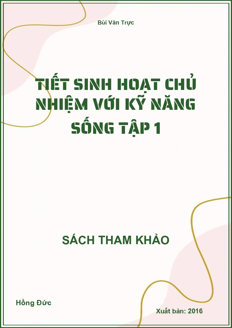 Tiết sinh hoạt chủ nhiệm với kỹ năng sống Tập 1