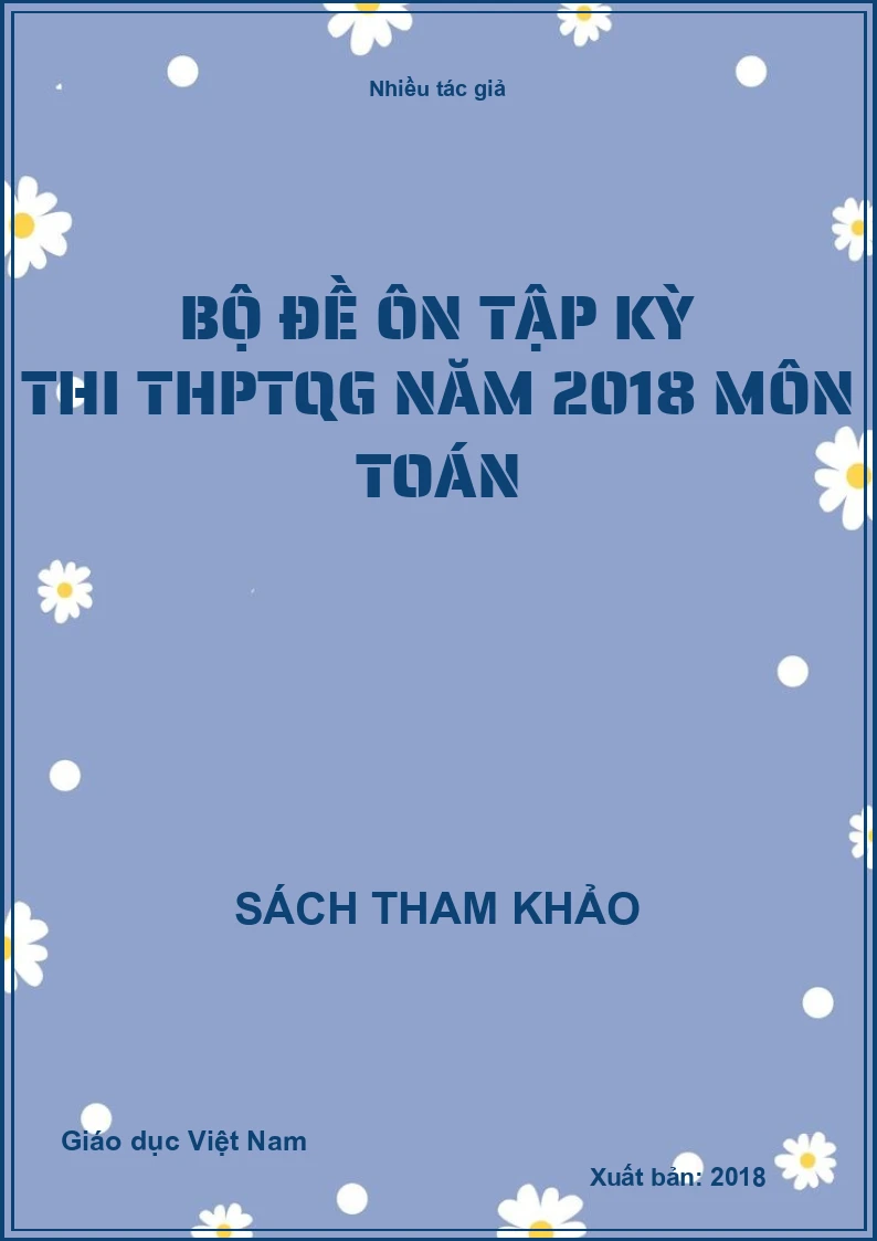 Bộ đề ôn tập kỳ thi THPTQG năm 2018 môn Toán