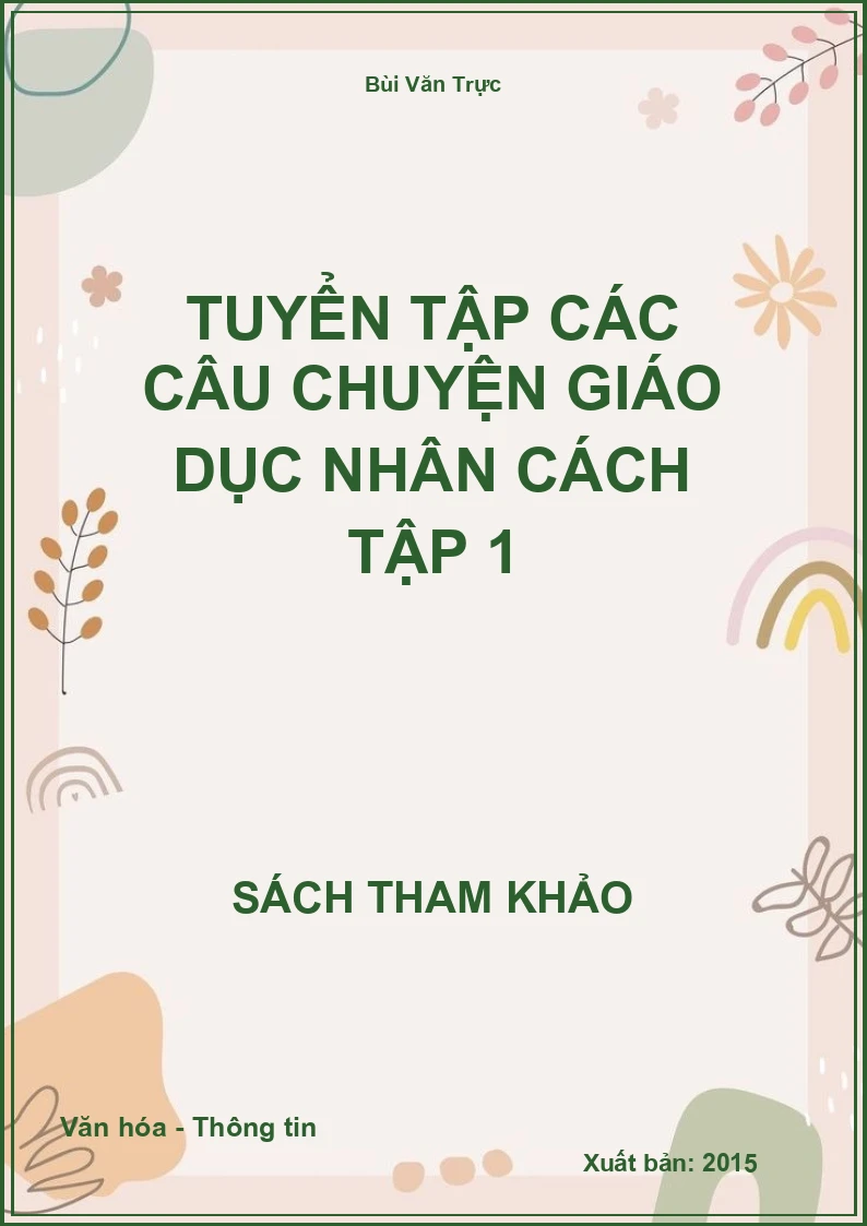 Tuyển tập các câu chuyện giáo dục nhân cách Tập 1