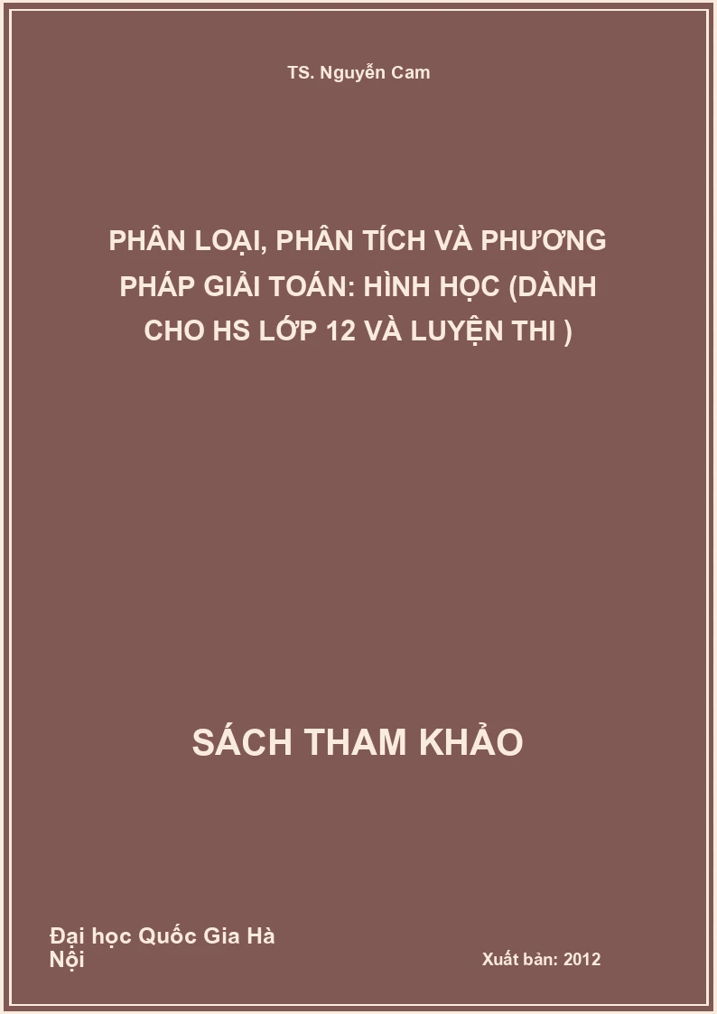 Phân loại, phân tích và phương pháp giải toán: Hình học (dành cho HS lớp 12 và luyện thi )