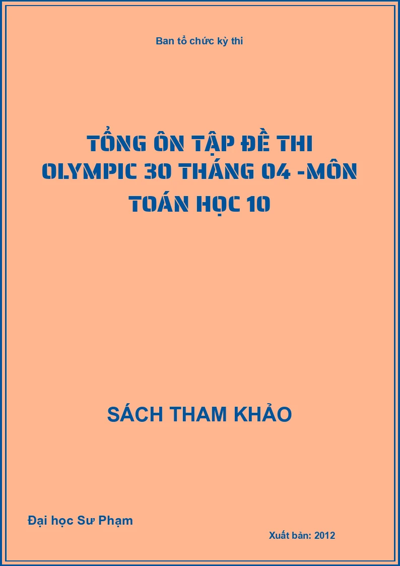 Tổng ôn tập đề thi Olympic 30 tháng 04 -Môn Toán học 10