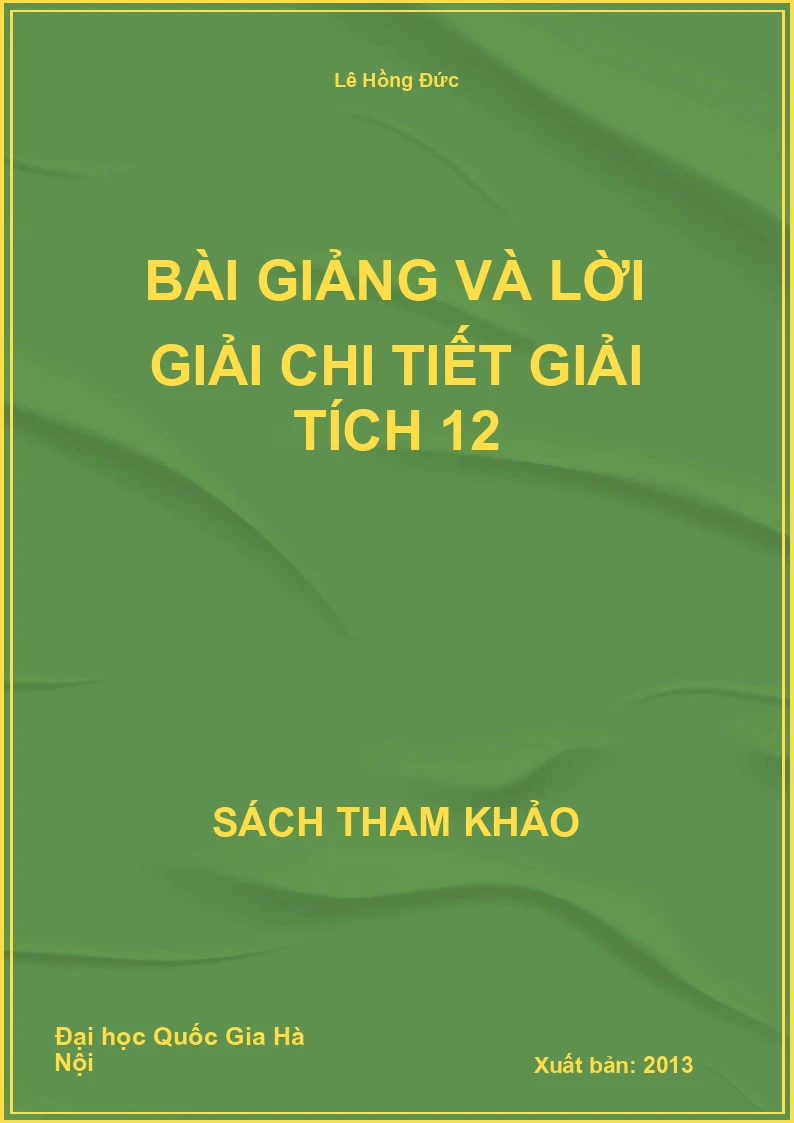 Bài giảng và lời giải chi tiết Giải tích 12