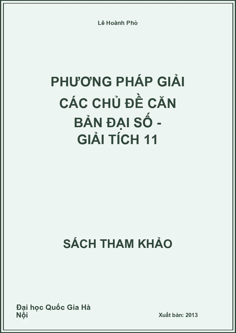Phương pháp Giải các chủ đề căn bản Đại số - Giải tích 11
