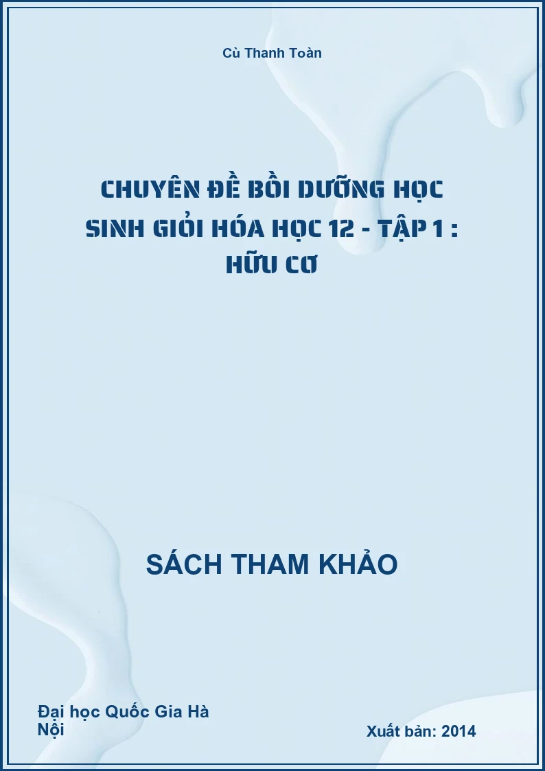 Chuyên đề bồi dưỡng học sinh giỏi Hóa học 12 - Tập 1 : Hữu cơ