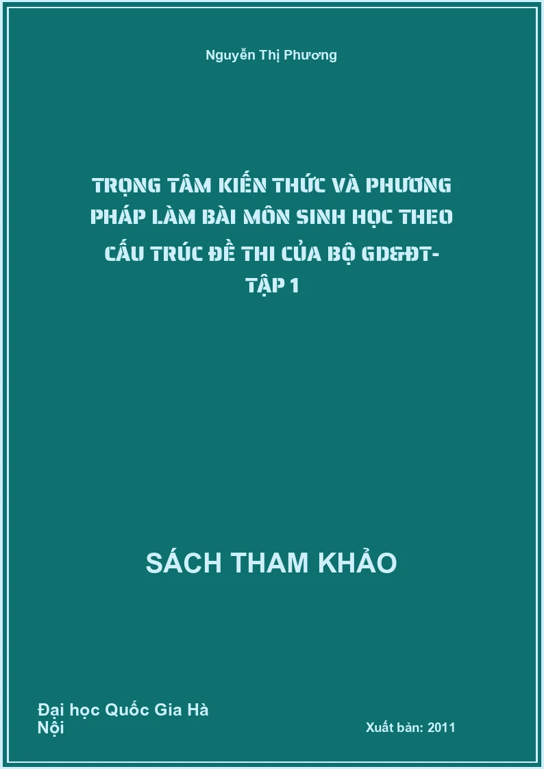 Trọng tâm kiến thức và phương pháp làm bài môn Sinh học theo cấu trúc đề thi của Bộ GD&ĐT- tập 1