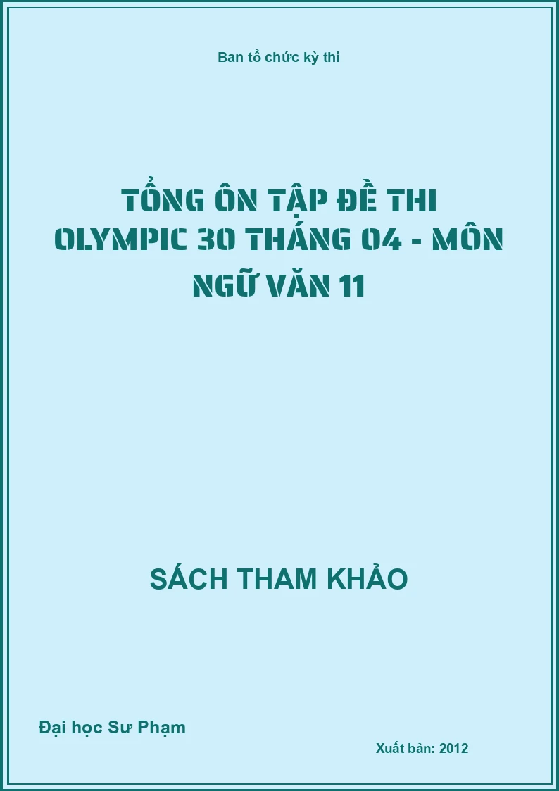 Tổng ôn tập đề thi Olympic 30 tháng 04 - Môn Ngữ văn 11