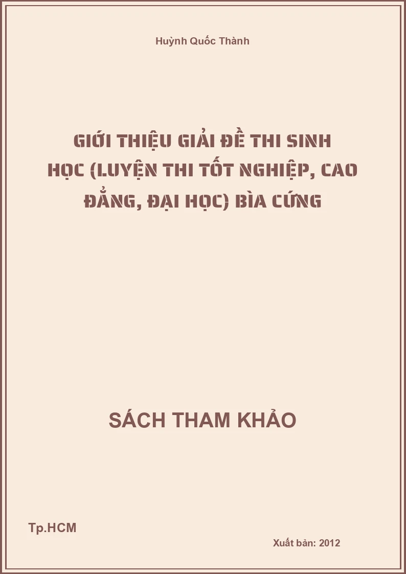 Giới thiệu giải đề thi Sinh học (luyện thi tốt nghiệp, cao đẳng, đại học) bìa cứng