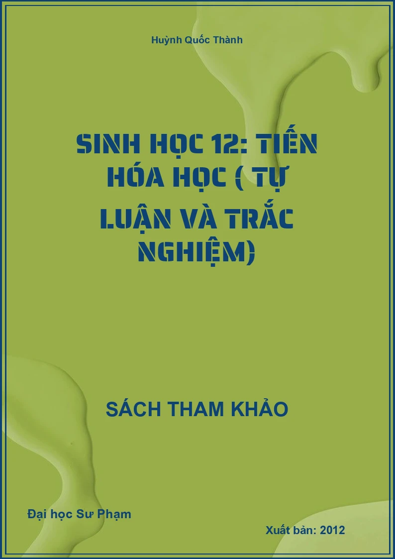 Sinh học 12: Tiến hóa học ( tự luận và Trắc nghiệm)