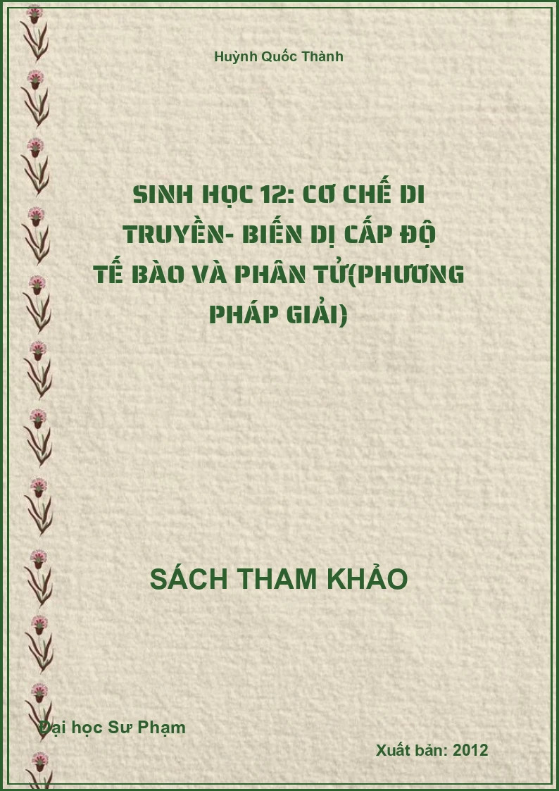 Sinh học 12: Cơ chế di truyền- biến dị cấp độ tế bào và phân tử(phương pháp giải)