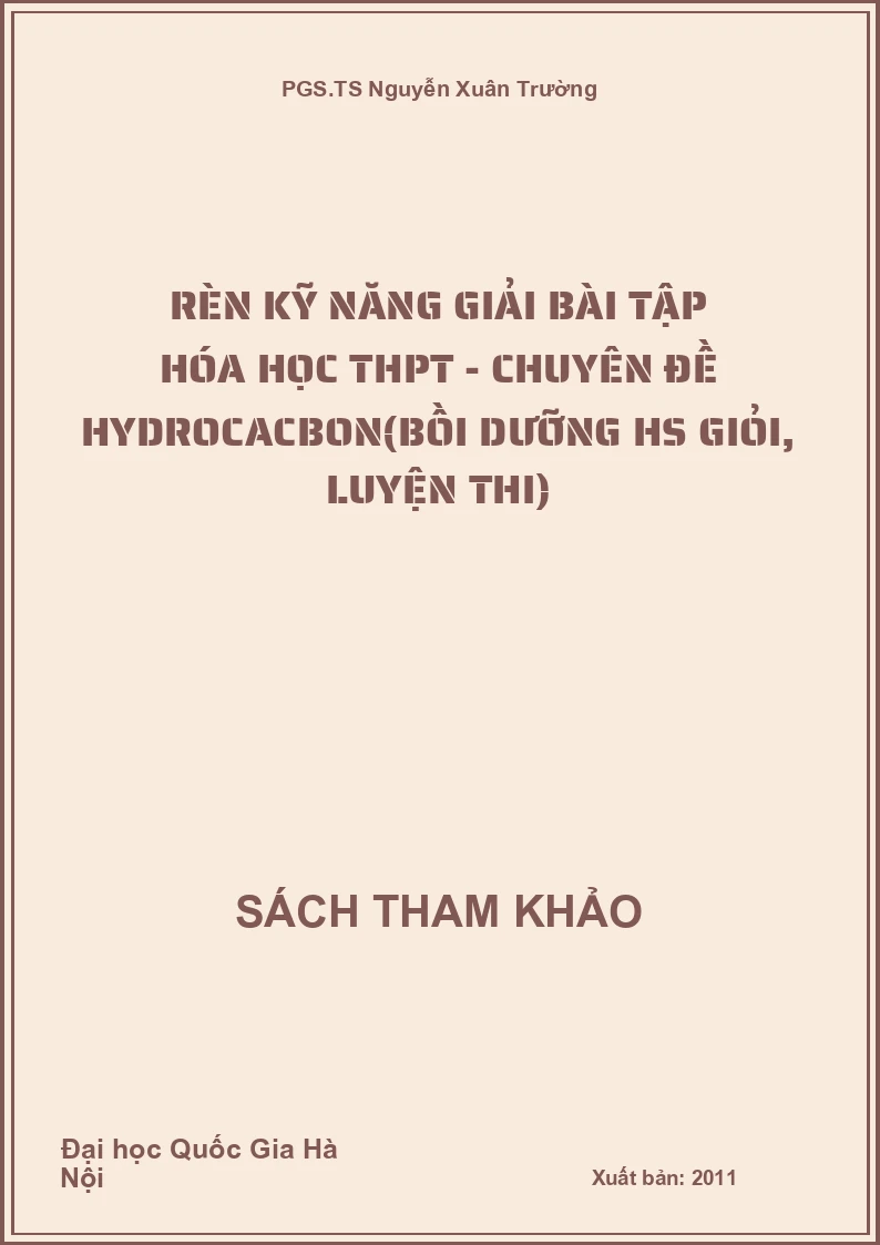 Rèn kỹ năng giải bài tập Hóa học THPT - chuyên đề Hydrocacbon(bồi dưỡng HS giỏi, luyện thi)