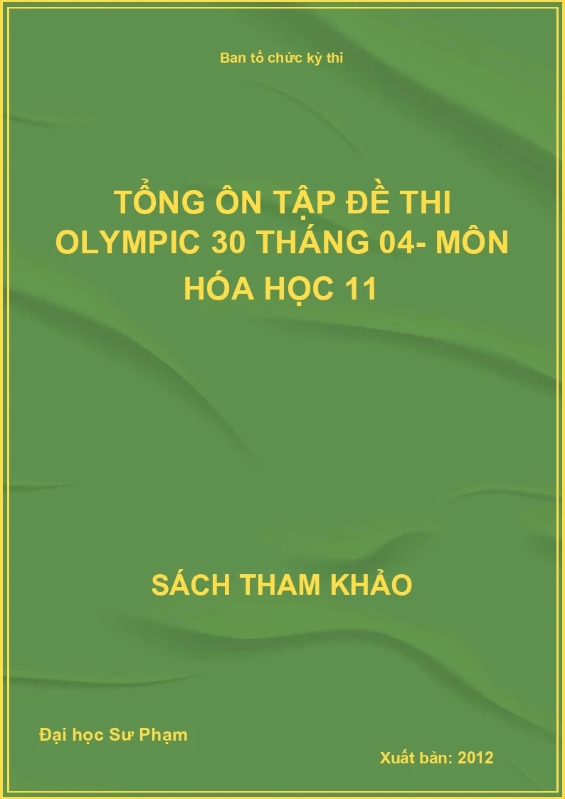 Tổng ôn tập đề thi Olympic 30 tháng 04- Môn Hóa học 11