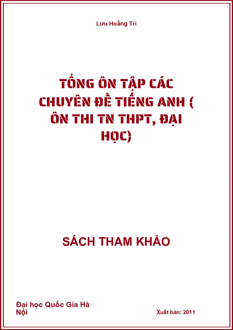 Tổng ôn tập các chuyên đề Tiếng Anh ( ôn thi TN THPT, Đại học)