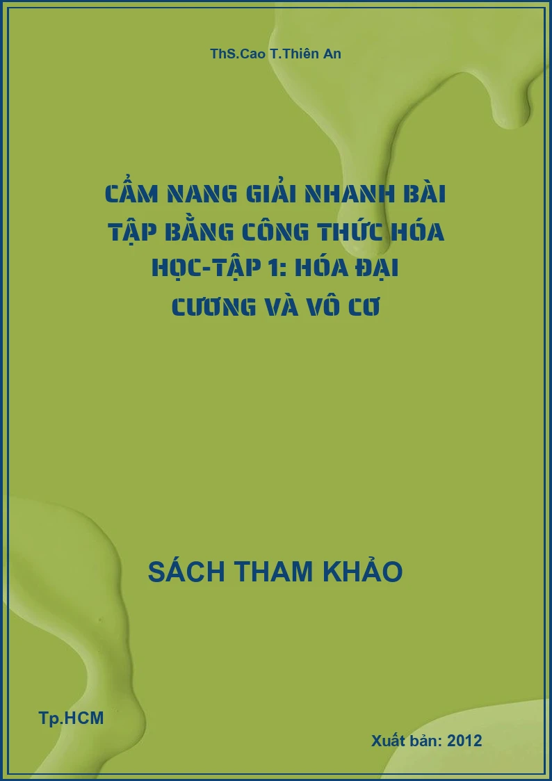 Cẩm nang giải nhanh bài tập bằng công thức Hóa học-Tập 1: Hóa đại cương và vô cơ