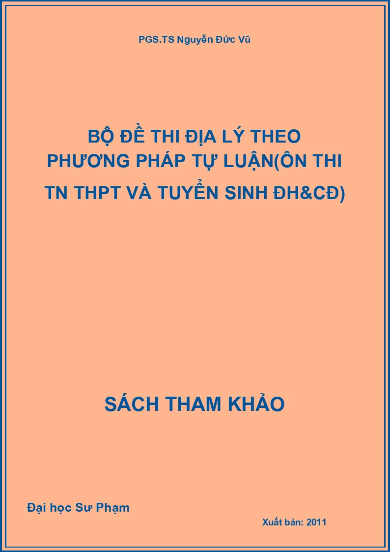 Bộ đề thi Địa lý theo phương pháp tự luận(ôn thi TN THPT và tuyển sinh ĐH&CĐ)