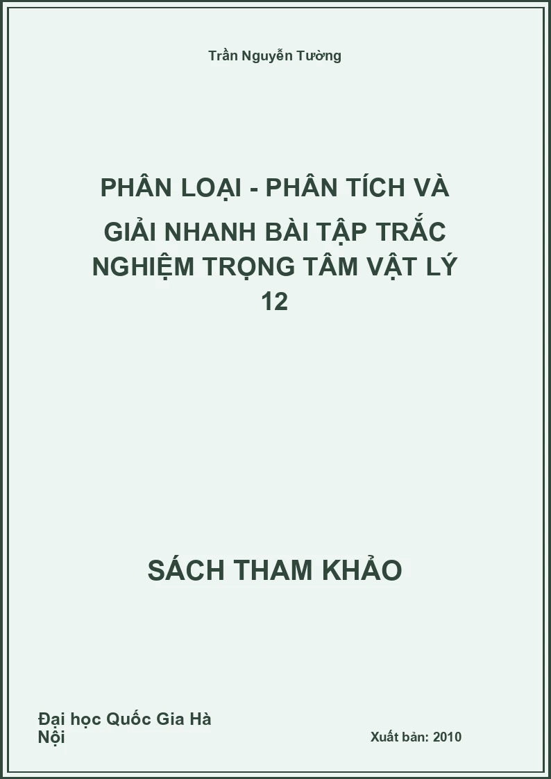 Phân loại - phân tích và giải nhanh bài tập trắc nghiệm trọng tâm vật lý 12