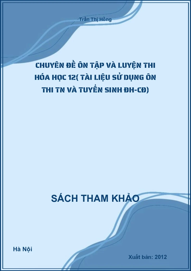 Chuyên đề ôn tập và luyện thi Hóa học 12( Tài liệu sử dụng ôn thi TN và tuyển sinh ĐH-CĐ)