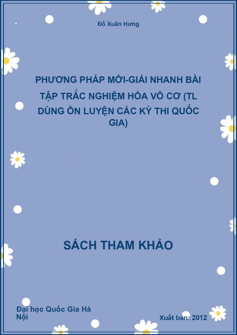 Phương pháp mới-Giải nhanh bài tập trắc nghiệm Hóa vô cơ (TL dùng ôn luyện các kỳ thi quốc gia)