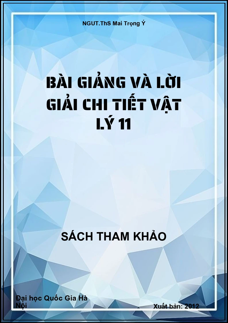 Bài giảng và lời giải chi tiết Vật lý 11