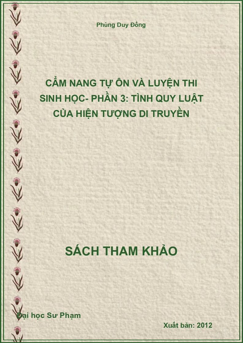 Cẩm nang tự ôn và luyện thi Sinh học- Phần 3: Tình quy luật của hiện tượng di truyền