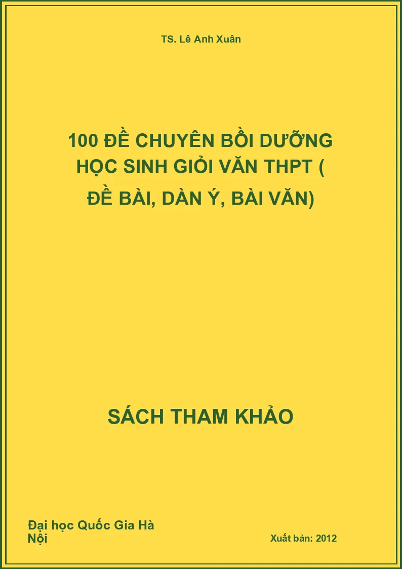 100 Đề chuyên bồi dưỡng học sinh giỏi văn THPT ( Đề bài, dàn ý, bài văn)