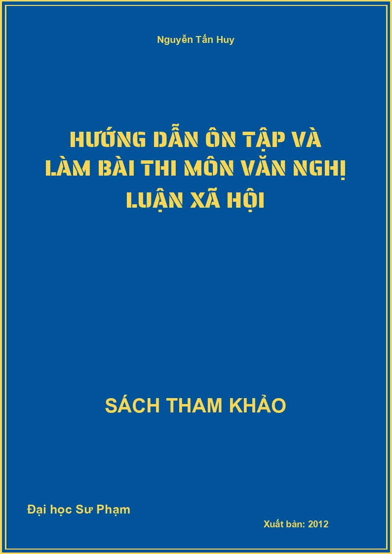 Hướng dẫn ôn tập và làm bài thi môn Văn nghị luận xã hội