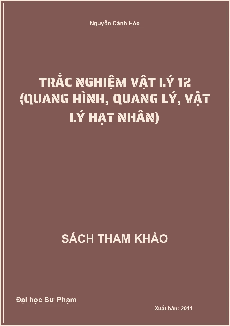 Trắc nghiệm Vật lý 12 (Quang hình, quang lý, Vật lý hạt nhân)