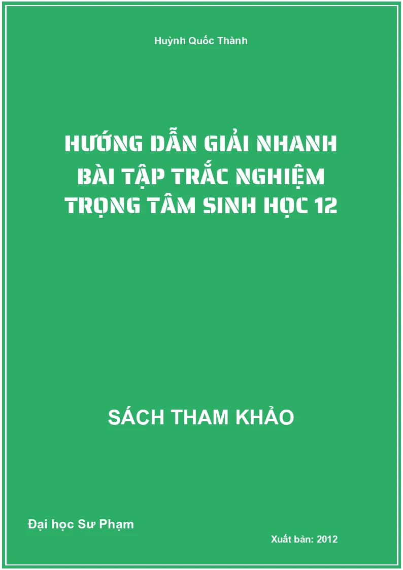 Hướng dẫn giải nhanh bài tập trắc nghiệm trọng tâm Sinh học 12