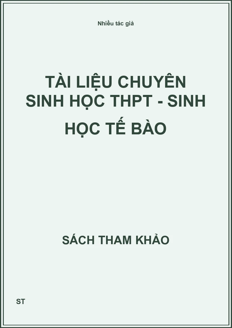 Tài liệu chuyên Sinh học THPT - Sinh học tế bào