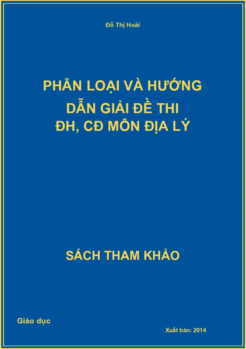 Phân loại và hướng dẫn giải đề thi ĐH, CĐ môn Địa lý