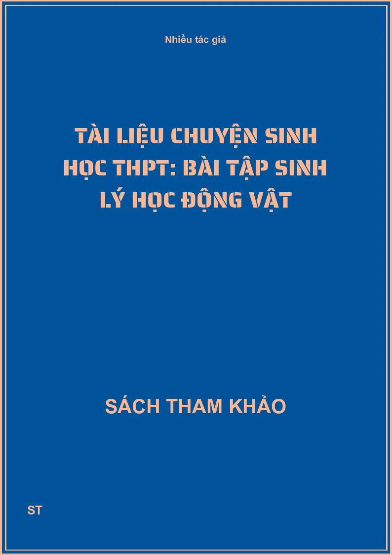 Tài liệu chuyện Sinh học THPT: Bài tập Sinh lý học động vật