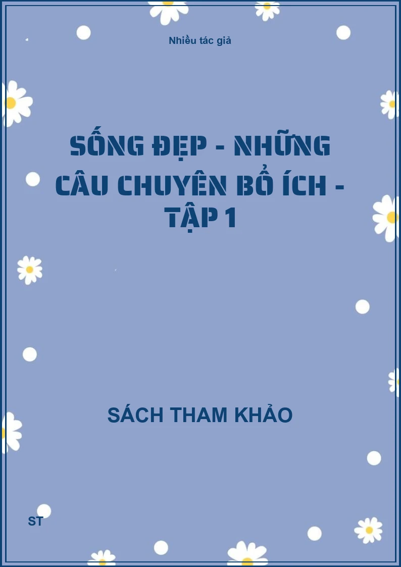 Sống đẹp - Những câu chuyên bổ ích - Tập 1