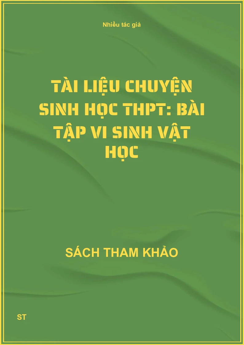 Tài liệu chuyện Sinh học THPT: Bài tập Vi sinh vật học
