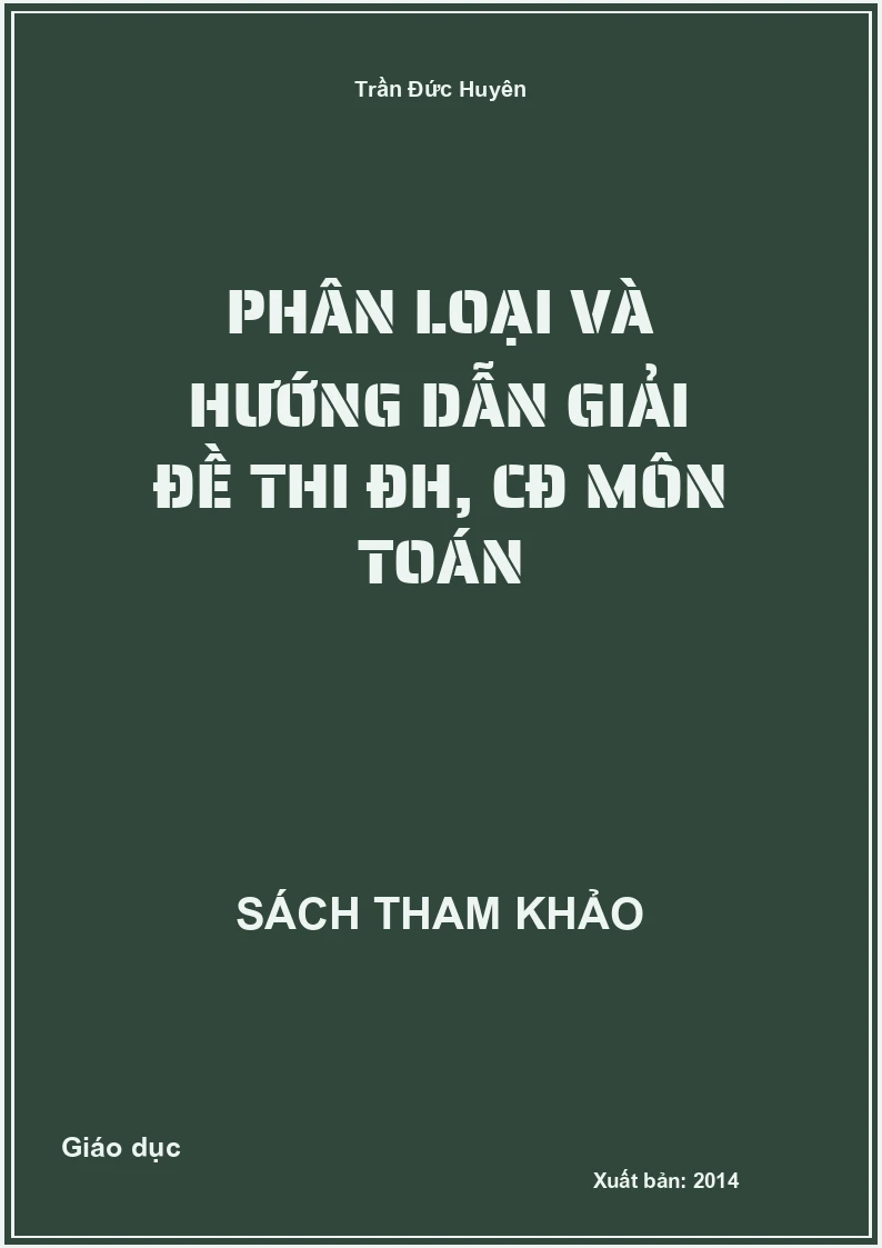 Phân loại và hướng dẫn giải đề thi ĐH, CĐ môn Toán