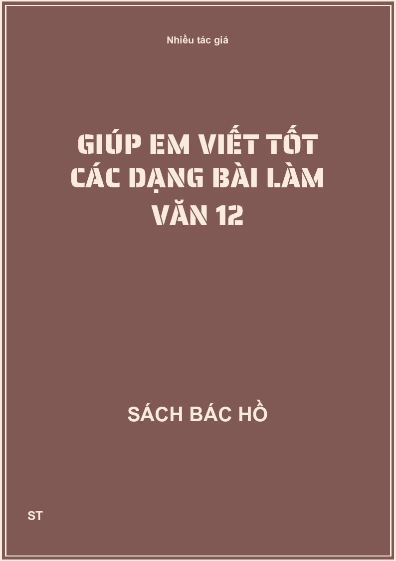 Giúp em viết tốt các dạng bài làm văn 12
