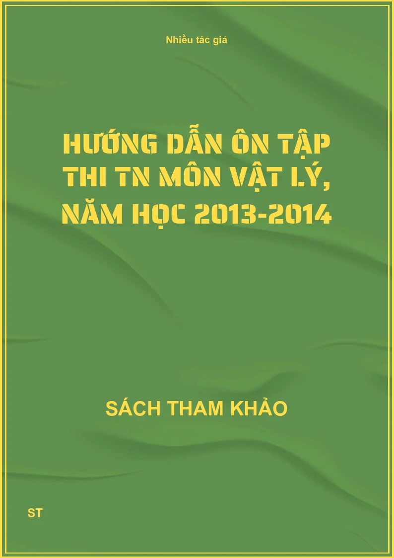 Hướng dẫn ôn tập thi TN môn Vật lý, năm học 2013-2014