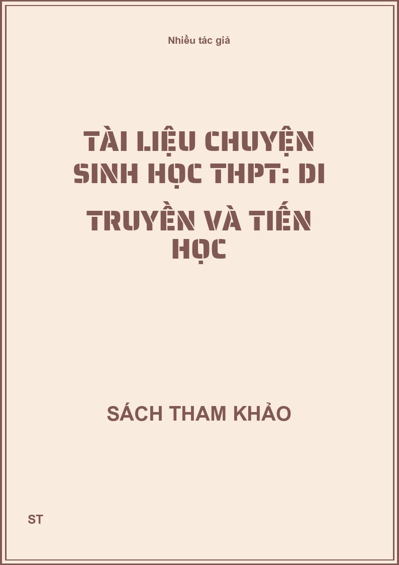 Tài liệu chuyện Sinh học THPT: Di truyền và tiến học