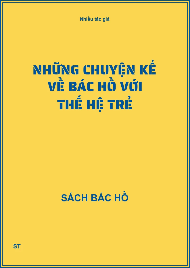 Những chuyện kể về Bác Hồ với thế hệ trẻ