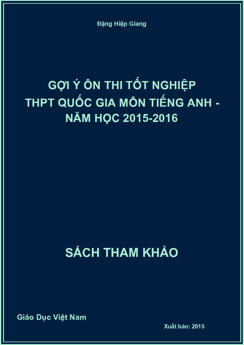 Gợi ý ôn thi tốt nghiệp THPT Quốc gia môn Tiếng Anh - Năm học 2015-2016