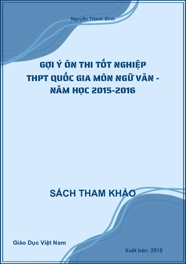 Gợi ý ôn thi tốt nghiệp THPT Quốc gia môn Ngữ văn - Năm học 2015-2016