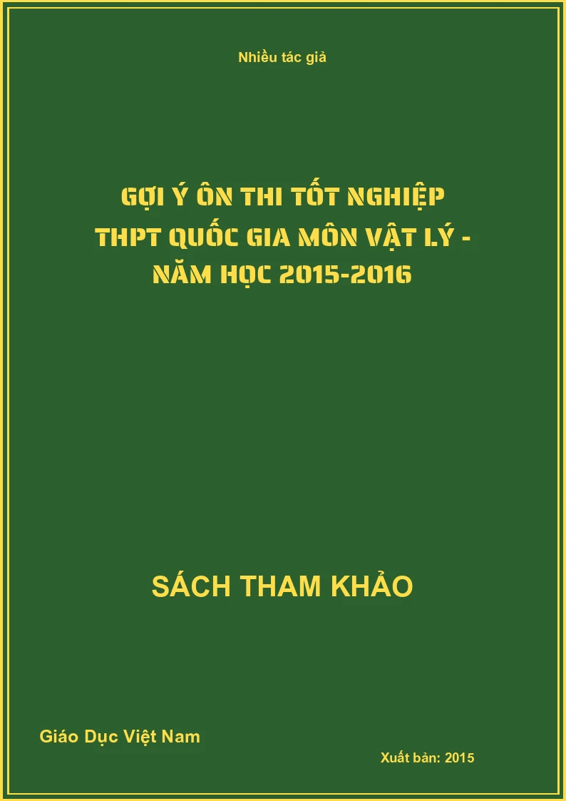 Gợi ý ôn thi tốt nghiệp THPT Quốc gia môn Vật lý - Năm học 2015-2016