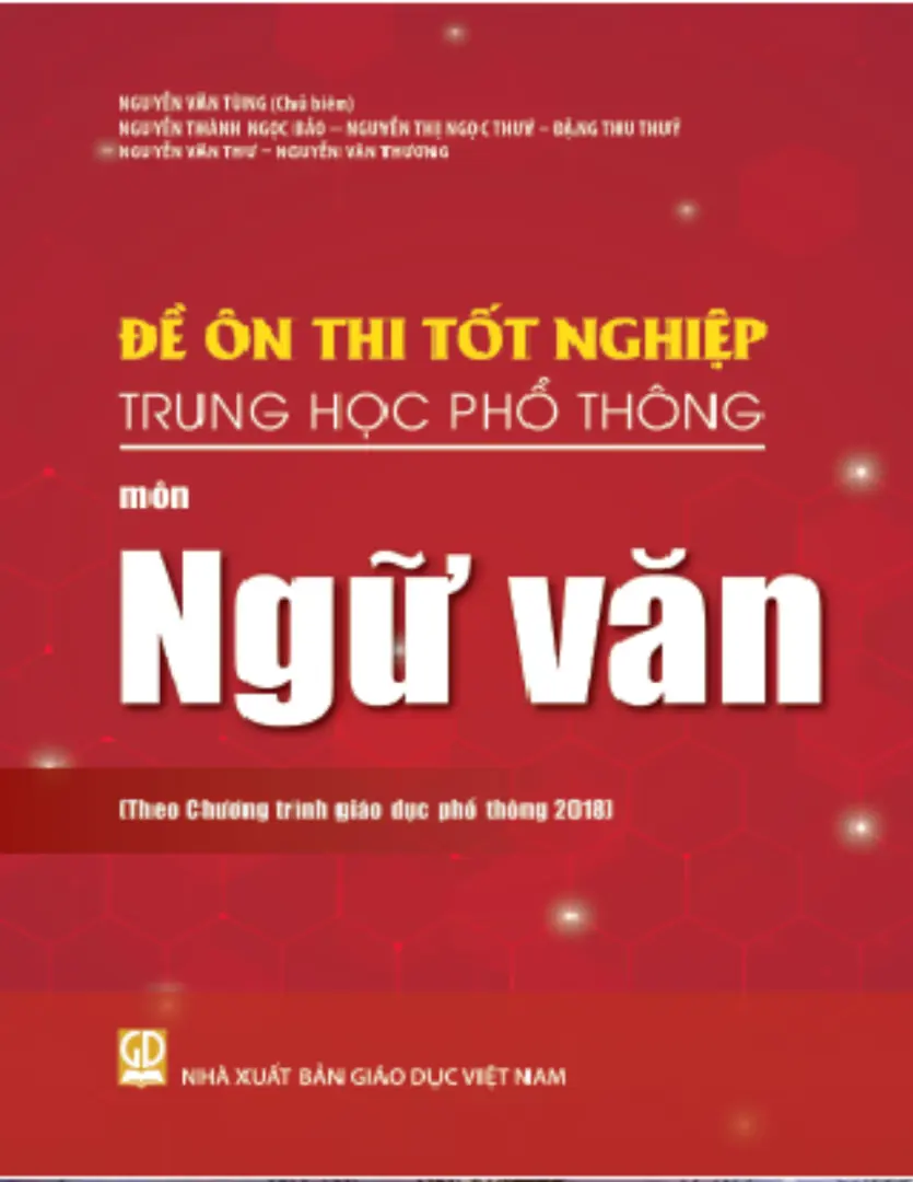 Đề ôn thi tốt nghiệp THPT môn Ngữ Văn (Biên soạn theo Chương trình giáo dục phổ thông 2018)